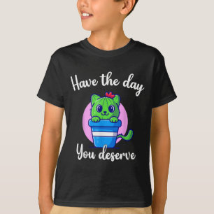 Camiseta Ten El Día En Que Mereces Una Motivación De Gato D