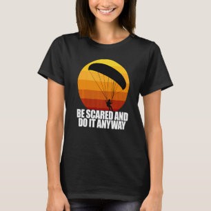 Camiseta Ten Miedo Y Hazlo De Todos Modos  Mujeres Parapent