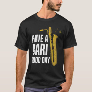 Camiseta Ten Un Bari Buenos Días Baritone Saxofón Lanza Mou