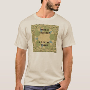 Camiseta Ten un Buen Día y una Mejor Noche Arte Impreso
