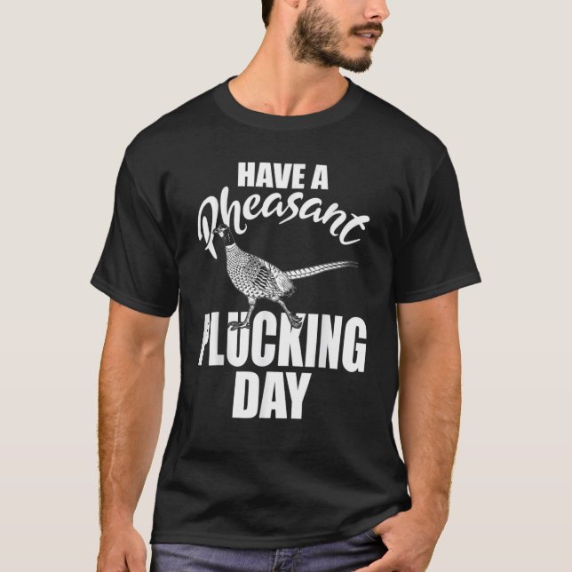 Camiseta Ten Un Día De Pheasant Plucking Funny Bird Huning  (Anverso)