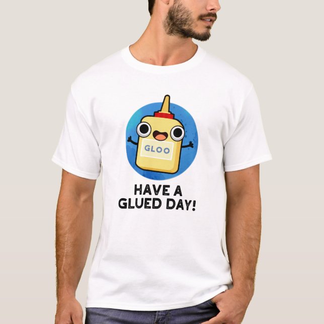 Camiseta Ten Un Divertido Día Gracioso Glue Pun (Anverso)