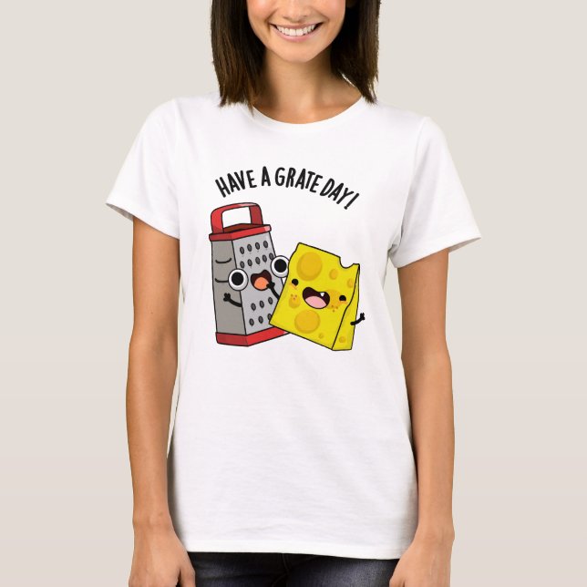 Camiseta Ten Un Grate Day Funny Cheese Pun (Anverso)