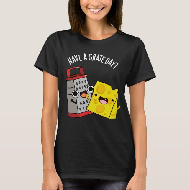 Camiseta Ten Un Grate Day Funny Cheese Pun Dark BG (Anverso)