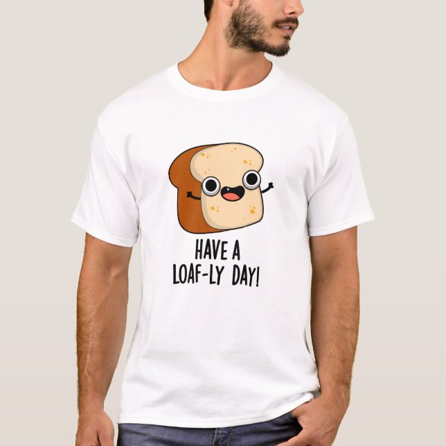 Camiseta Ten Un Perro De Pan Gracioso Para El Día Del Pan (Anverso)