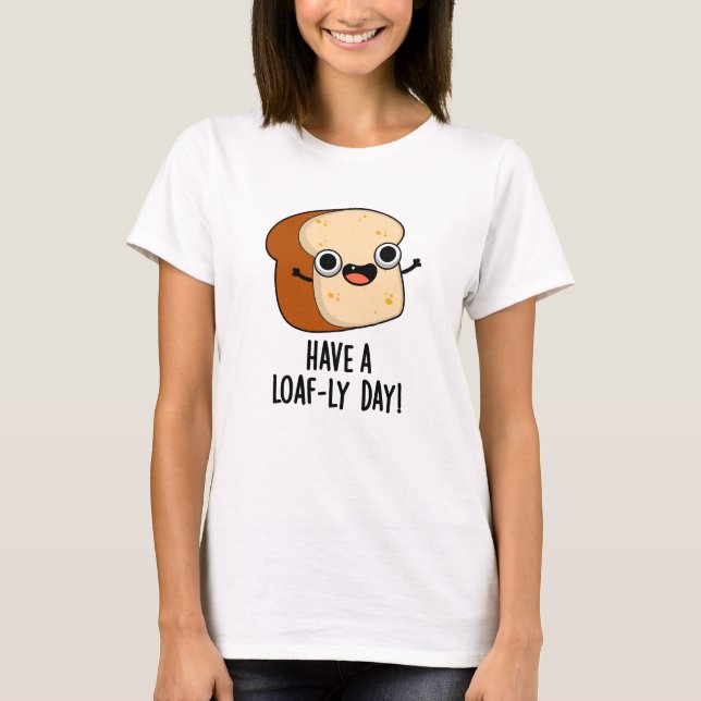 Camiseta Ten Un Perro De Pan Gracioso Para El Día Del Pan (Anverso)