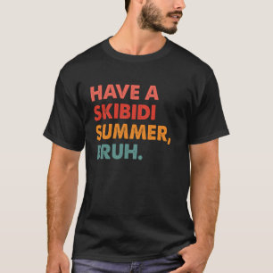 Camiseta Ten un verano Skibidi Bruh divertido profesor últi