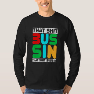 Camiseta Tendencia Que Es Bussin Meme Guay Jerga 13