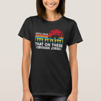 Camiseta Tendrás eso en estos trabajos más grandes