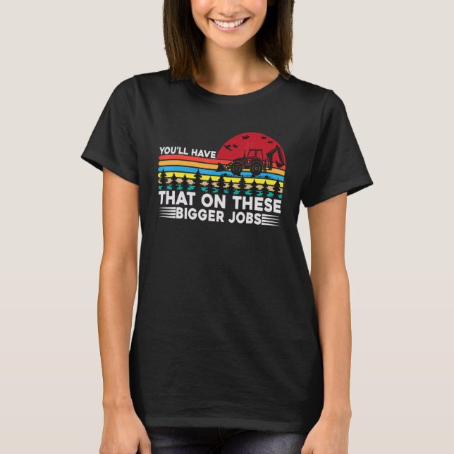 Camiseta Tendrás eso en estos trabajos más grandes (Anverso)