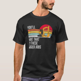 Camiseta Tendrás eso en estos trabajos más grandes