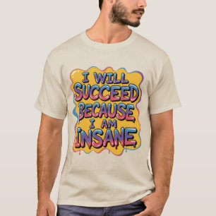 Camiseta Tendré Éxito Porque Estoy Loco Estilo Cómic