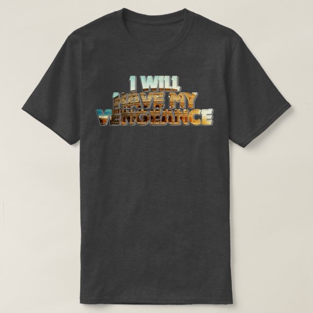 CAMISETA TENDRÉ MI VENGANZA (Diseño del anverso)