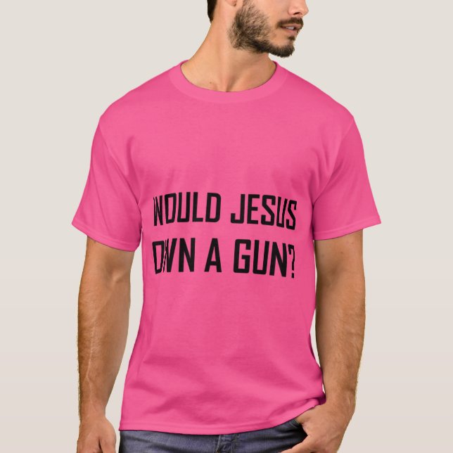 Camiseta ¿Tendría Jesús Una Arma? (Anverso)
