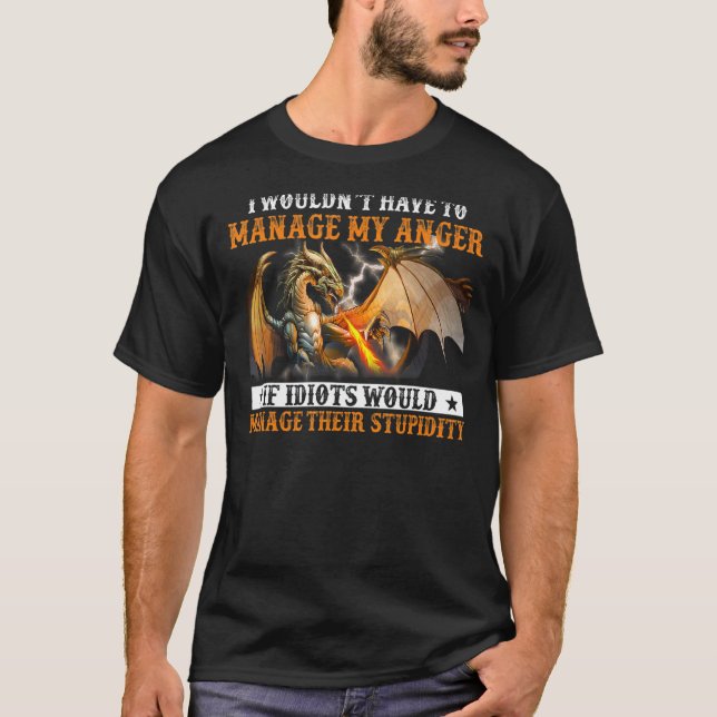 Camiseta Tendría Que Gestionar Mi Ira Si Los Idiotas Hubier (Anverso)
