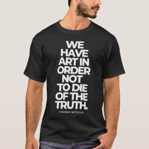 Camiseta Tenemos arte para no morir de la verdad