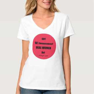 Camiseta ¡Tenemos cromosomas XX, las mujeres de verdad lo h