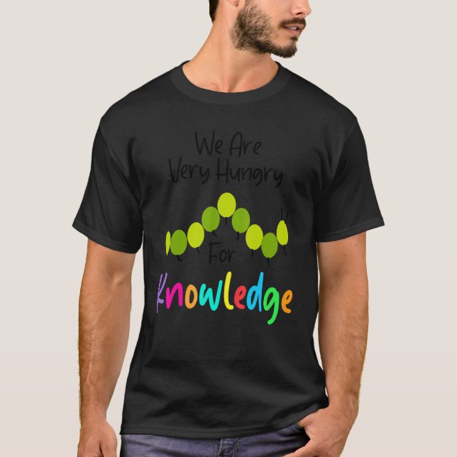 Camiseta Tenemos Hambre De Conocimiento   Caterpillar De Vu (Anverso)