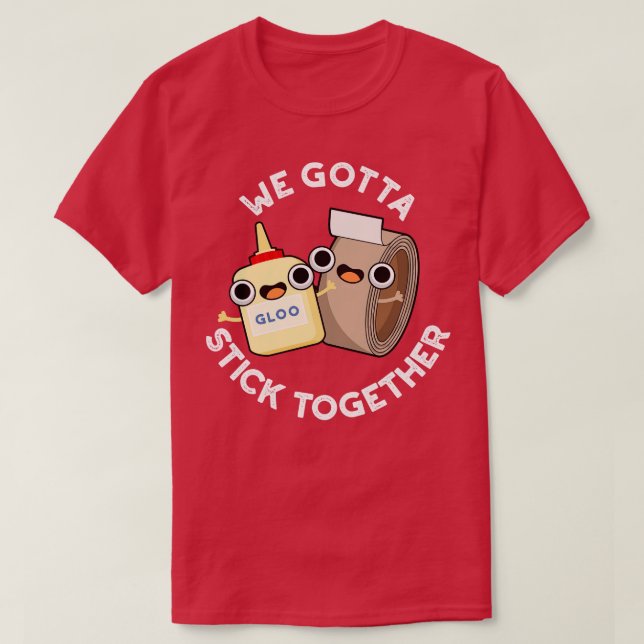 Camiseta Tenemos Que Mantenerse Juntos Funny Sticky Cinta G (Diseño del anverso)