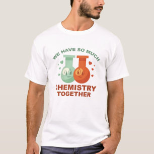 Camiseta Tenemos Tanta Química Juntos