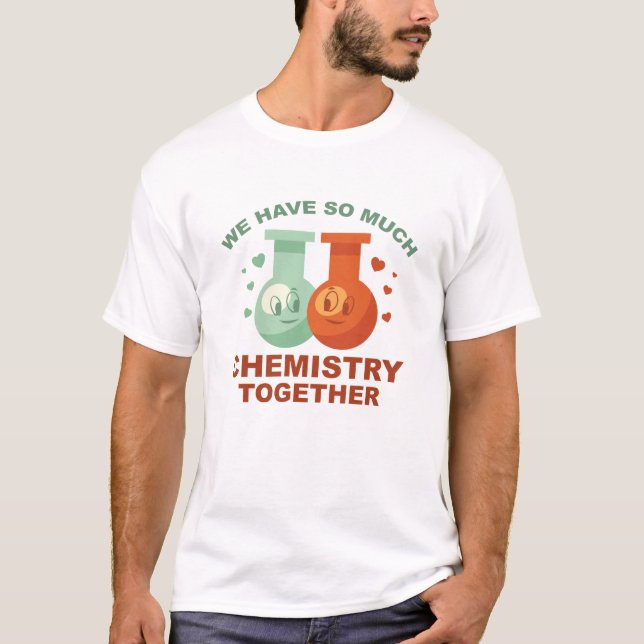 Camiseta Tenemos Tanta Química Juntos (Anverso)