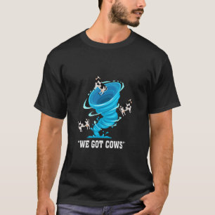 Camiseta Tenemos Vacas Divertido Cazador de Tornados Amante
