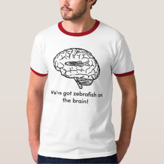 Camiseta ¡Tenemos zebrafish en el cerebro!