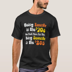 Camiseta Tener 20 años en los 70 fue mucho más divertido qu