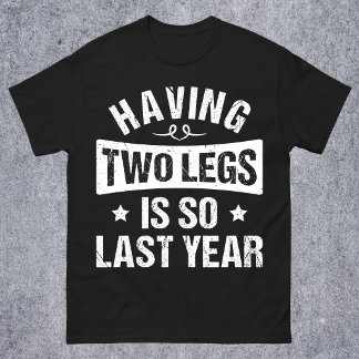 Camiseta Tener Dos Piernas Es Tan Año Pasado - Regalos de A