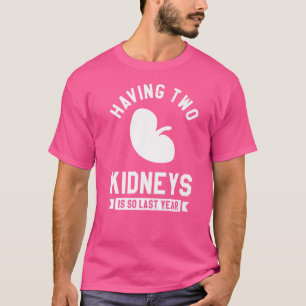 Camiseta Tener Dos Riñones Es Así Que El Año Pasado El Tras
