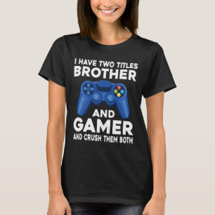 Camiseta Tener Dos Títulos Hermano Y Juego De Videojuegos P