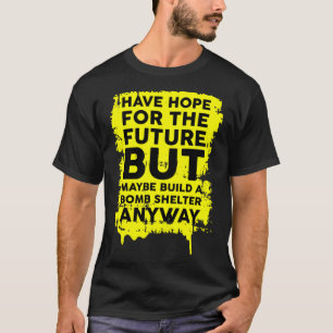 Camiseta Tener Esperanza Para El Futuro Pero Construir Un R