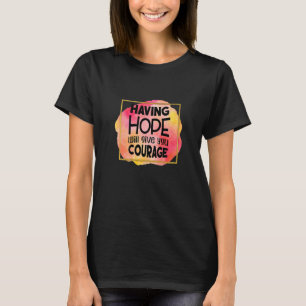 Camiseta Tener Esperanza Te Dará Coraje Motivacional