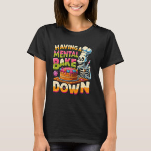 Camiseta Tener Un Bake Mental Baking Lover Funny Skele