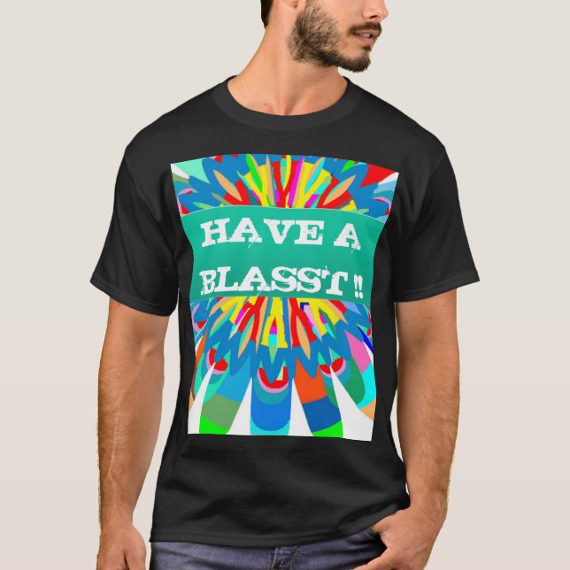 Camiseta TENER UN BLASST : Texto editable Reemplazar el suy (Anverso)