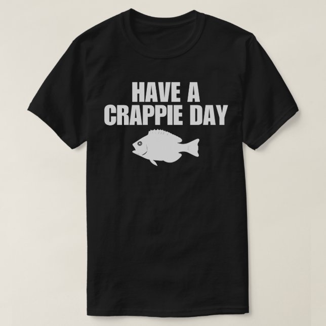 Camiseta Tener un Día De Crappie (Diseño del anverso)