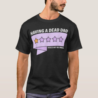 Camiseta Tener un padre muerto no