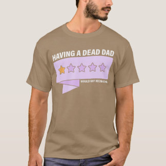 Camiseta Tener un padre muerto no recomendaría amigos de di