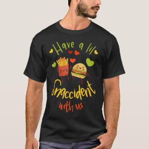 Camiseta Tener Un Pequeño Accidente Con La Hamburguesa De F