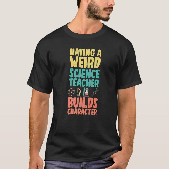 Camiseta Tener un profesor de ciencia extraño construye Cha (Anverso)