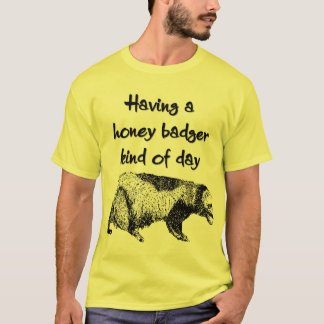 Camiseta Tener una clase del tejón de miel de día