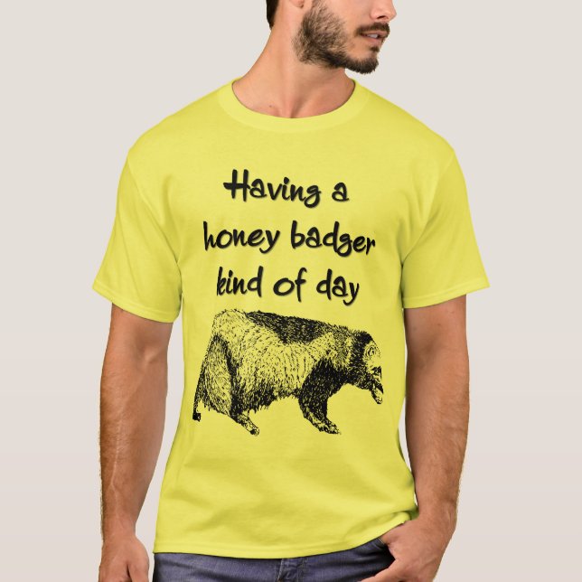Camiseta Tener una clase del tejón de miel de día (Anverso)