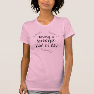 Camiseta Tener una especie de día espantoso para las mujere