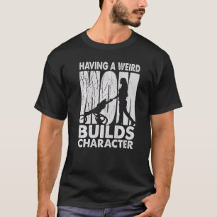 Camiseta Tener Una Madre Rara Construye Hija De Carácter 1