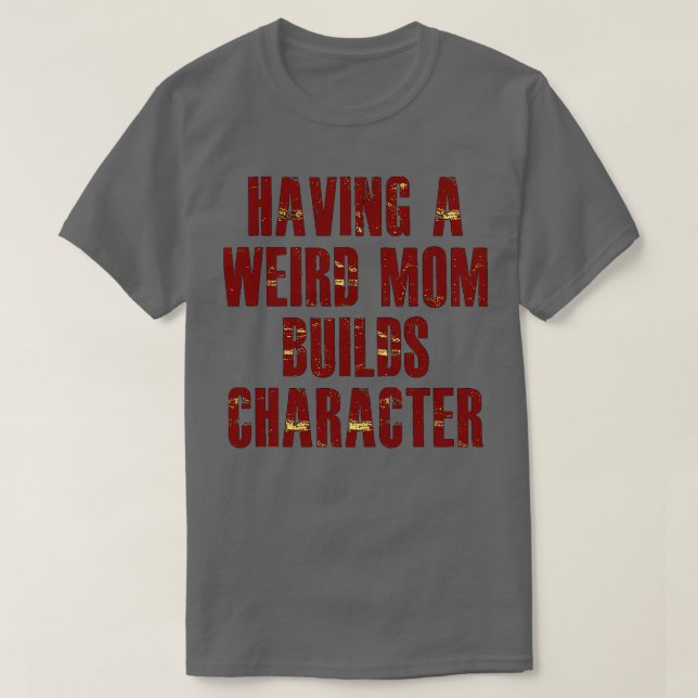 Camiseta tener una madre rara construye un personaje (Diseño del anverso)