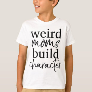 Camiseta Tener una madre rara construye un personaje de mad