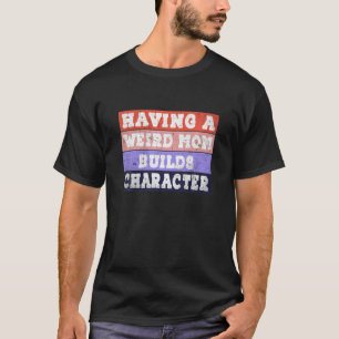 Camiseta Tener Una Madre Rara Genera Carácter Gracioso Retr