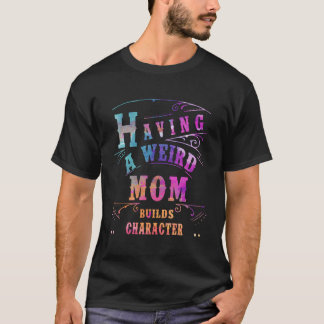 Camiseta Tener Una Madre Rara Genera Personajes Famosos Muj