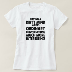 CAMISETA TENER UNA MENTE SUCIA HACE CONVERSACIONES ORDINARI