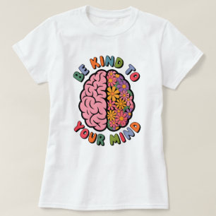 Camiseta Tenga Amabilidad Con Su Mente, Cita De Cerebro Flo